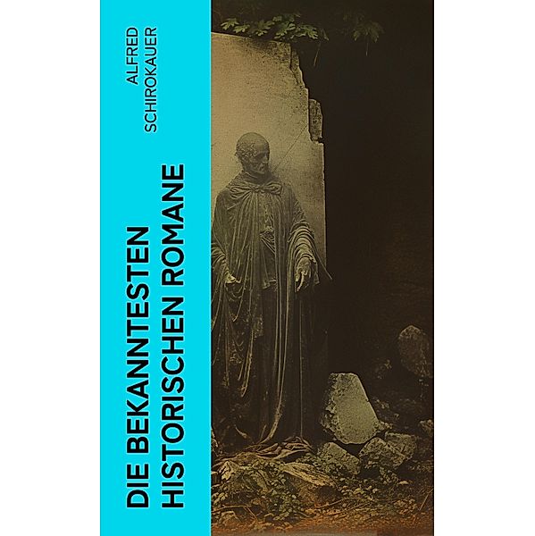 Die bekanntesten historischen Romane, Alfred Schirokauer