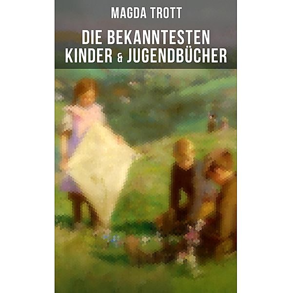 Die bekanntesten Kinder- & Jugendbücher, Magda Trott