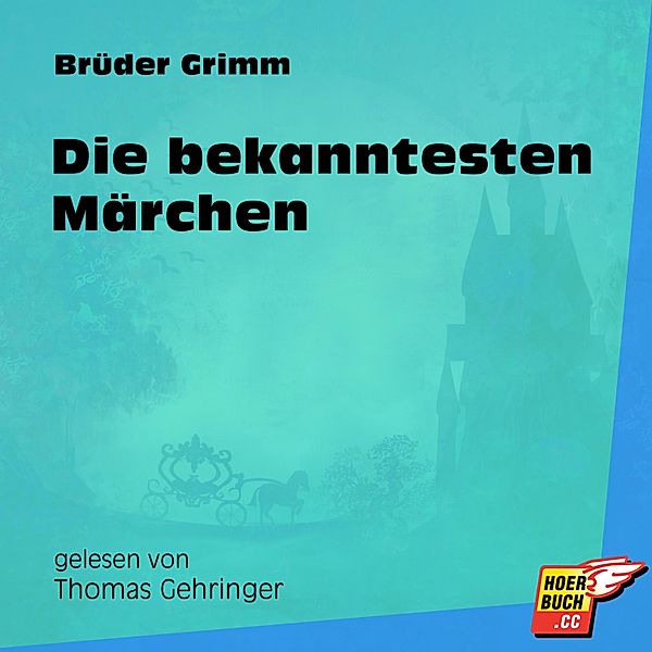 Die bekanntesten Märchen, Die Gebrüder Grimm