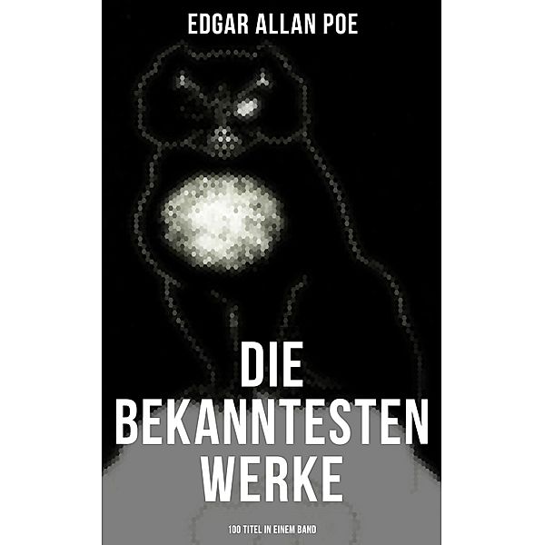 Die bekanntesten Werke von Edgar Allan Poe (100 Titel in einem Band), Edgar Allan Poe