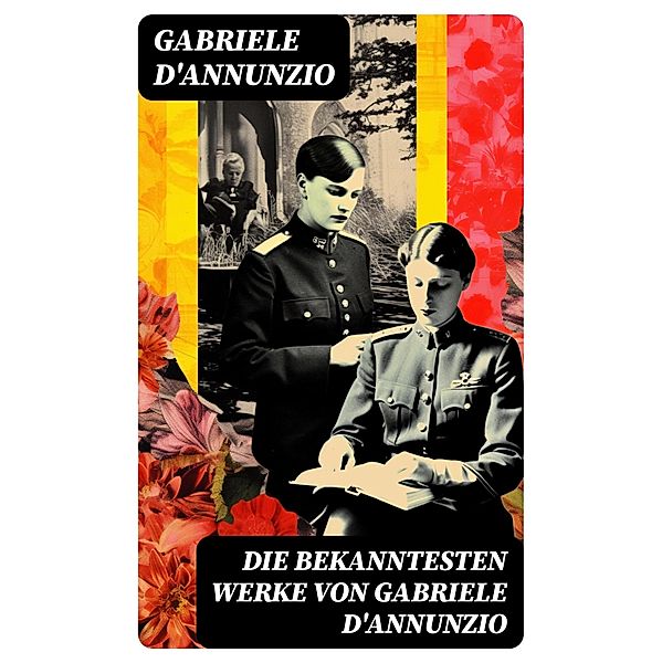 Die bekanntesten Werke von Gabriele D'Annunzio, Gabriele D'Annunzio