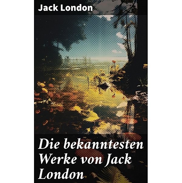 Die bekanntesten Werke von Jack London, Jack London