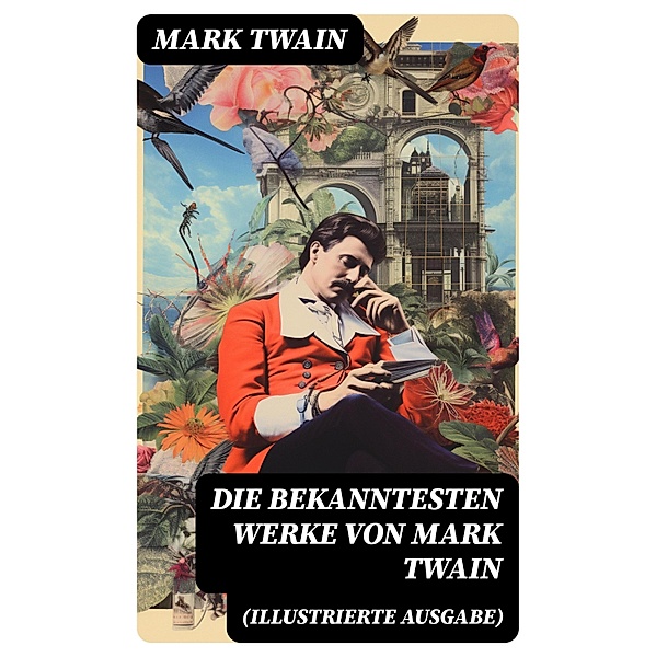 Die bekanntesten Werke von Mark Twain (Illustrierte Ausgabe), Mark Twain