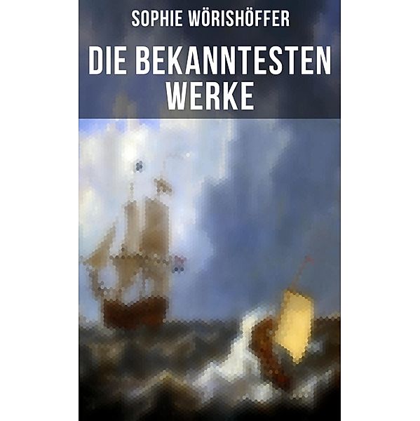 Die bekanntesten Werke von Sophie Wörishöffer, Sophie Wörishöffer