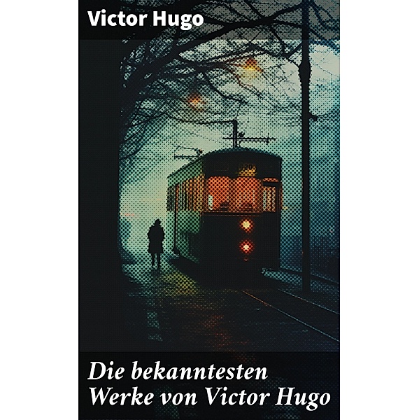 Die bekanntesten Werke von Victor Hugo, Victor Hugo