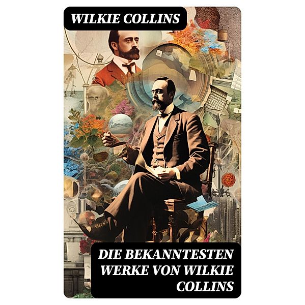 Die bekanntesten Werke von Wilkie Collins, Wilkie Collins