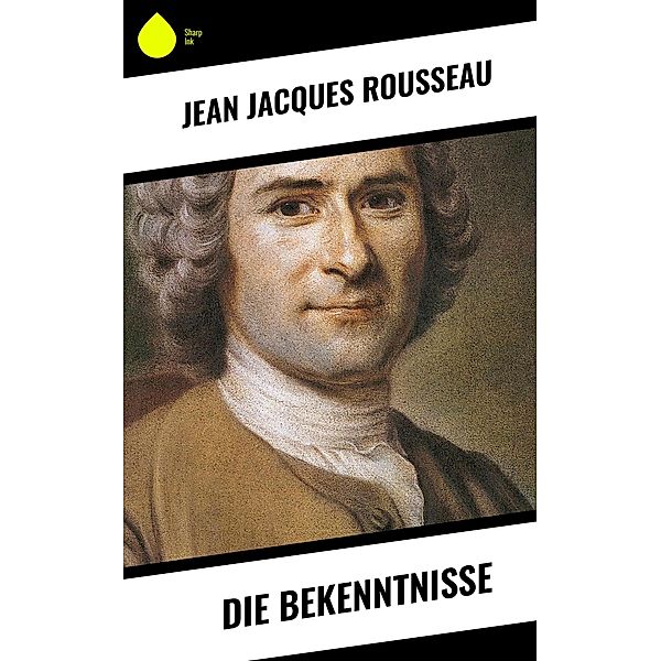 Die Bekenntnisse, Jean Jacques Rousseau