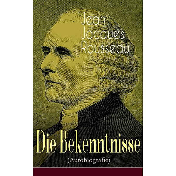 Die Bekenntnisse (Autobiografie), Jean Jacques Rousseau
