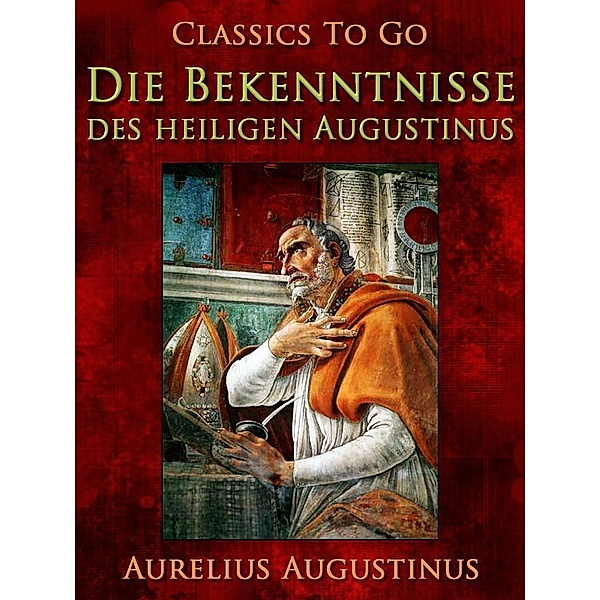 Die Bekenntnisse des heiligen Augustinus, Aurelius Augustinus