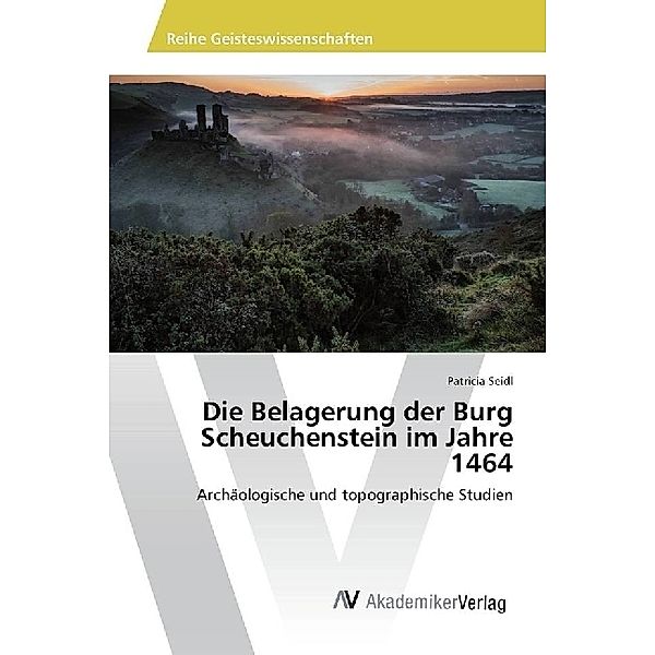 Die Belagerung der Burg Scheuchenstein im Jahre 1464, Patricia Seidl