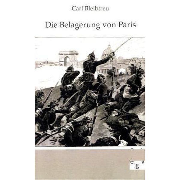 Die Belagerung von Paris, Carl Bleibtreu