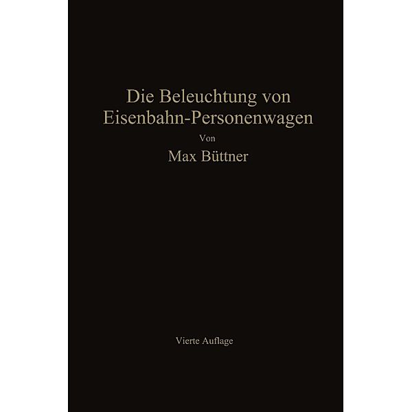 Die Beleuchtung von Eisenbahn-Personenwagen, Max Büttner