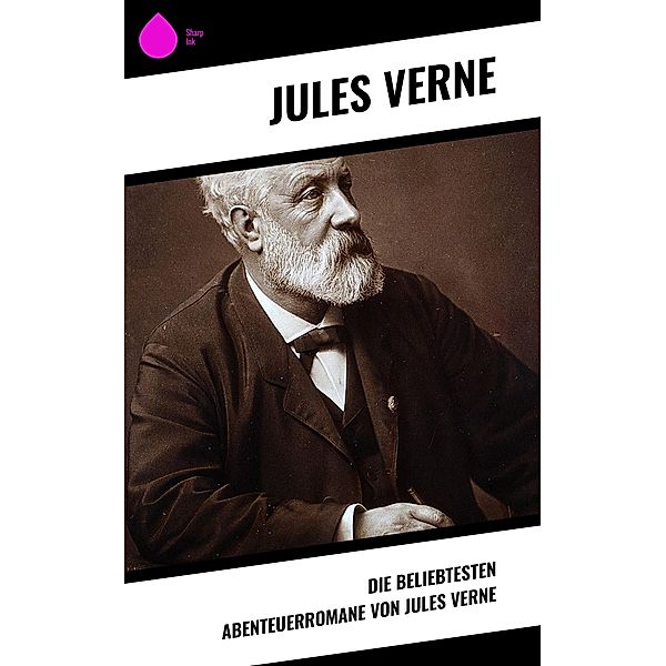 Die beliebtesten Abenteuerromane von Jules Verne, Jules Verne