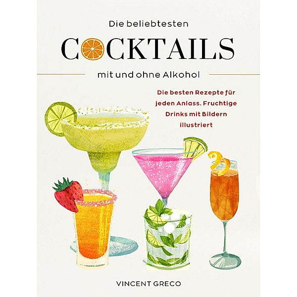 Die beliebtesten Cocktails mit und ohne Alkohol, Vincent Greco
