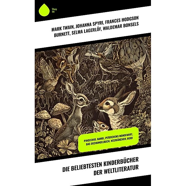 Die beliebtesten Kinderbücher der Weltliteratur, Mark Twain, Gerdt von Bassewitz, Robert Louis Stevenson, David Friedrich Weinland, Harriet Beecher Stowe, Emmy von Rhoden, Agnes Sapper, Jack London, Johanna Spyri, Frances Hodgson Burnett, Selma Lagerlöf, Waldemar Bonsels, Lewis Carroll, Else Ury, Charles Dickens, Rudyard Kipling