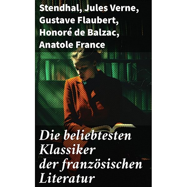 Die beliebtesten Klassiker der französischen Literatur, Stendhal, Alexandre Dumas, François Rabelais, George Sand, Marcel Proust, Alfred de Musset, Charles Baudelaire, Denis Diderot, Pierre Corneille, Voltaire, Joris-Karl Huysmans, Jules Verne, Jean Giraudoux, Marquis de Sade, Jean Jacques Rousseau, Emile Zola, Pierre de Beaumarchais, Pierre Ambroise Choderlos de Laclos, Marie-Madeleine de La Fayette, Antoine-François Prévost, François René Chateaubriand, Guillaume de Lorris, Gustave Flaubert, Moliere, Jean Baptiste Racine, Honoré de Balzac, Anatole France, Victor Hugo, Alphonse Daudet, Guy de Maupassant, Edmond Rostand