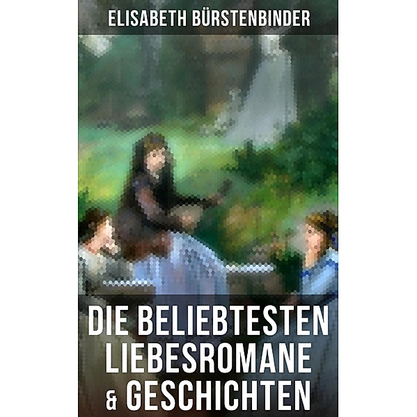 Die beliebtesten Liebesromane & Geschichten von Elisabeth Bürstenbinder, Elisabeth Bürstenbinder