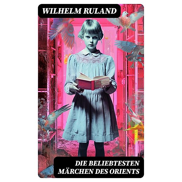 Die beliebtesten Märchen des Orients, Wilhelm Ruland