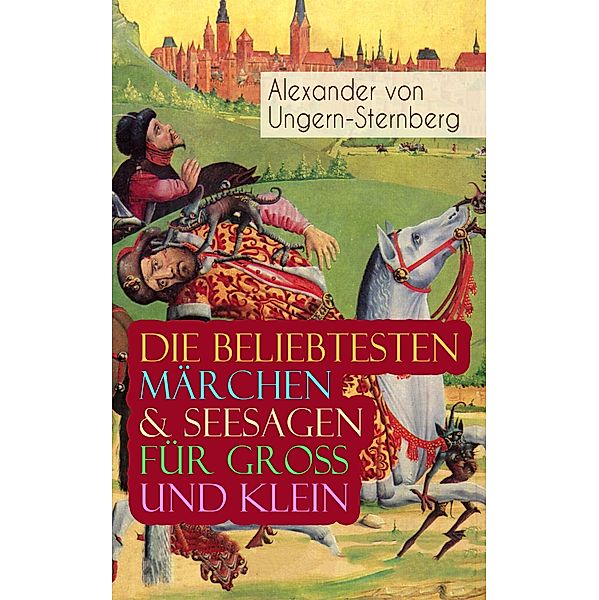 Die beliebtesten Märchen & Seesagen für Groß und Klein, Alexander von Ungern-Sternberg