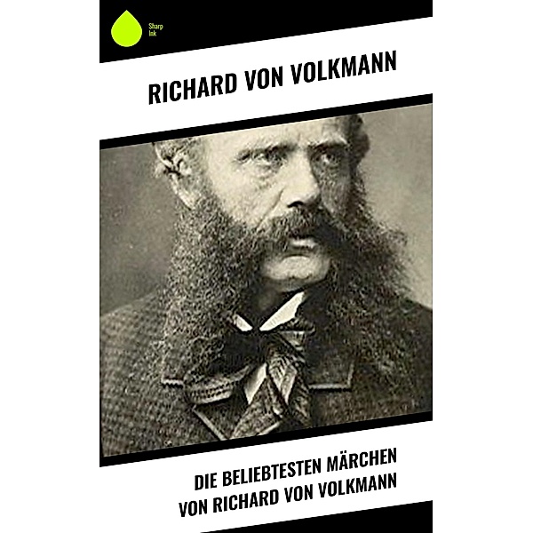 Die beliebtesten Märchen von Richard von Volkmann, Richard von Volkmann