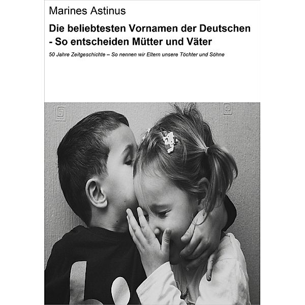 Die beliebtesten Vornamen der Deutschen - So entscheiden Mütter und Väter, Marines Astinus