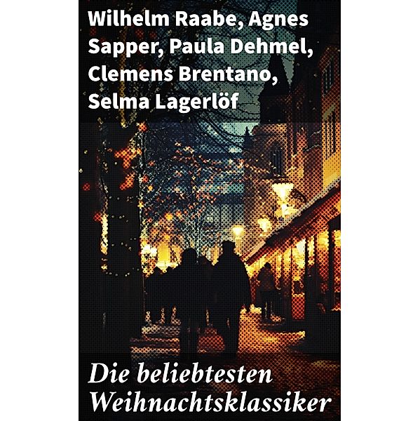 Die beliebtesten Weihnachtsklassiker, Wilhelm Raabe, Hermann Löns, Heinrich Heine, Ludwig Bechstein, Theodor Fontane, Karl May, Adalbert Stifter, Ludwig Thoma, Oscar Wilde, Martin Luther, Peter Rosegger, Agnes Sapper, Arthur Conan Doyle, Frances Hodgson Burnett, O. Henry, Georg Ebers, E. T. A. Hoffmann, Hans Christian Andersen, Walter Benjamin, Heinrich Seidel, Kurt Tucholsky, Manfred Kyber, Paula Dehmel, Luise Büchner, Goethe, Die Gebrüder Grimm, Clemens Brentano, Selma Lagerlöf, Johanna Spyri, Theodor Storm, Rainer Maria Rilke, Charles Dickens