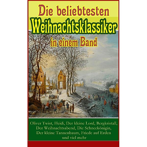 Die beliebtesten Weihnachtsklassiker in einem Band:, Charles Dickens, Hans Christian Andersen, Frances Hodgson Burnett, Die Gebrüder Grimm, Martin Luther, Theodor Storm, Heinrich Heine, Peter Rosegger, E. T. A. Hoffmann, O. Henry, Ludwig Thoma, Selma Lagerlöf, Manfred Kyber, Heinrich Seidel, Luise Büchner, Hermann Löns, Wilhelm Raabe, Georg Ebers, Adalbert Stifter, Paula Dehmel, Kurt Tucholsky, Walter Benjamin, Goethe, Ludwig Bechstein, Rainer Maria Rilke, Clemens Brentano, Johanna Spyri, Agnes Sapper, Arthur Conan Doyle, Karl May, Theodor Fontane, Oscar Wilde