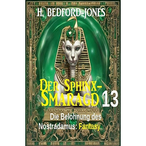 Die Belohnung des Nostradamus: Fantasy: Der Sphinx Smaragd 13, H. Bedford-Jones