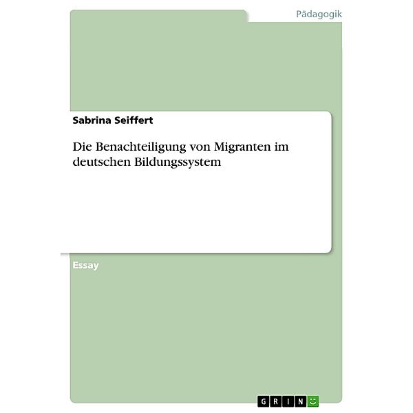 Die Benachteiligung von Migranten im deutschen Bildungssystem, Sabrina Seiffert