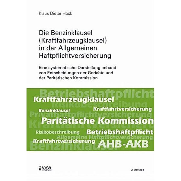 Die Benzinklausel (Kraftfahrzeugklausel) in der Allgemeinen Haftpflichtversicherung, Klaus D Hock