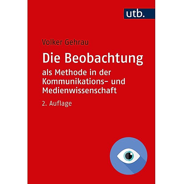 Die Beobachtung als Methode in der Kommunikations- und Medienwissenschaft, Volker Gehrau