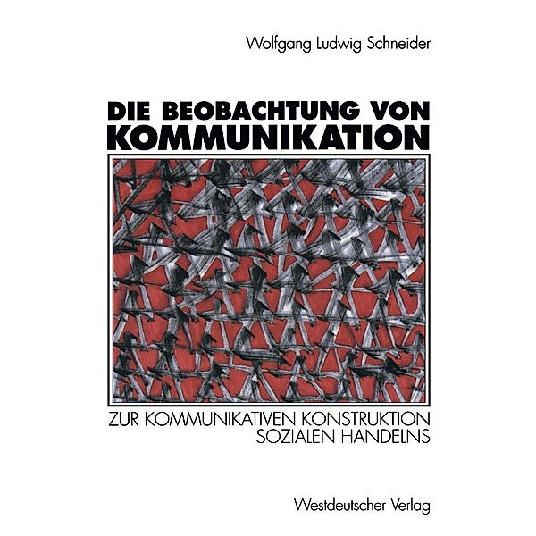 Die Beobachtung von Kommunikation, Wolfgang Ludwig Schneider