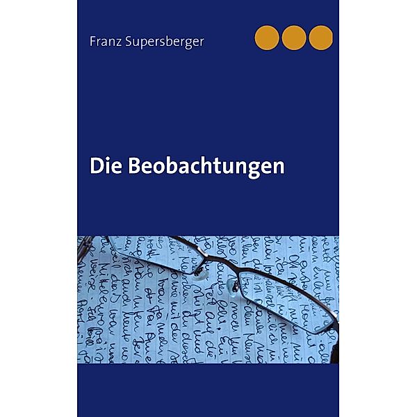 Die Beobachtungen, Franz Supersberger