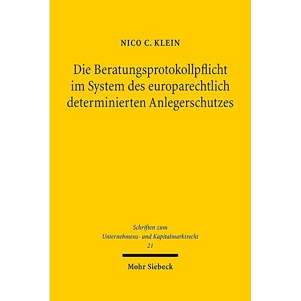 Die Beratungsprotokollpflicht im System des europarechtlich determinierten Anlegerschutzes, Nico C. Klein