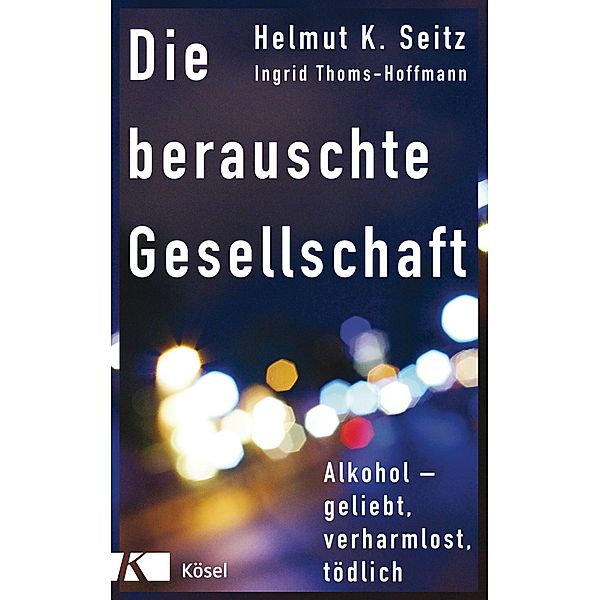 Die berauschte Gesellschaft, Helmut K. Seitz, Ingrid Thoms-Hoffmann