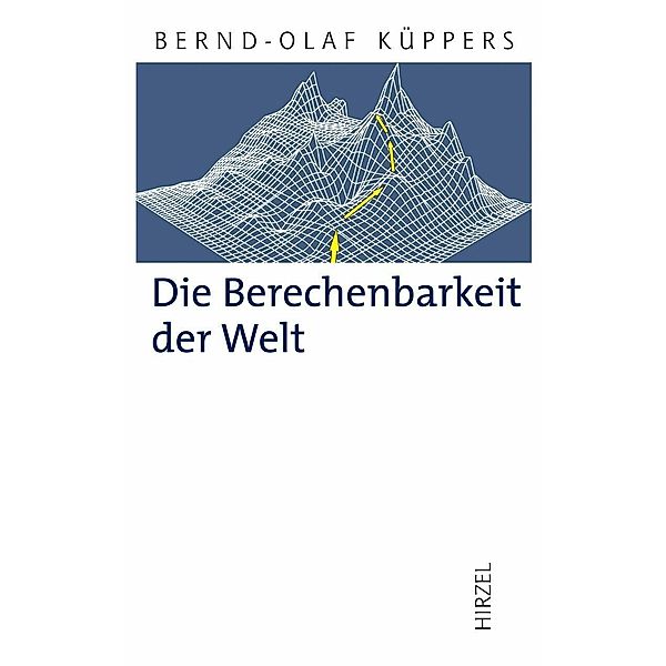 Die Berechenbarkeit der Welt, Bernd-olaf Küppers