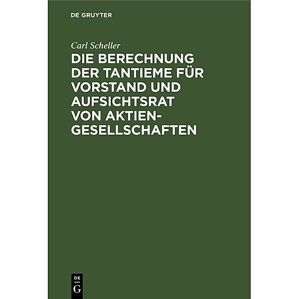 Die Berechnung der Tantieme für Vorstand und Aufsichtsrat von Aktiengesellschaften, Carl Scheller