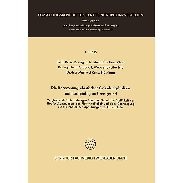Die Berechnung elastischer Gründungsbalken auf nachgiebigem Untergrund / Forschungsberichte des Landes Nordrhein-Westfalen Bd.1515, Edward ~de&xc Beer