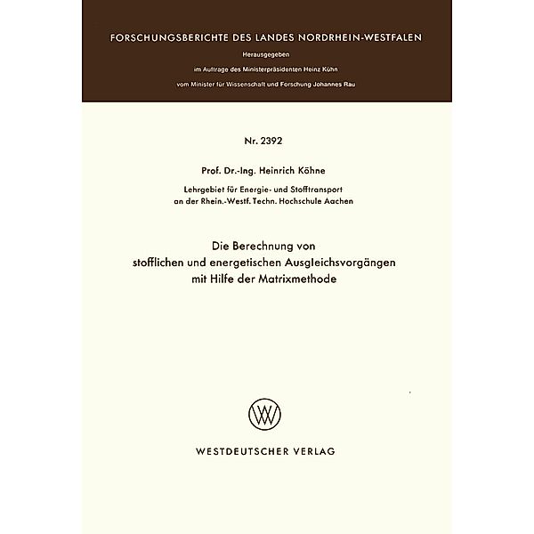 Die Berechnung von stofflichen und energetischen Ausgleichsvorgängen mit Hilfe der Matrixmethode / Forschungsberichte des Landes Nordrhein-Westfalen Bd.2392, Heinrich Köhne