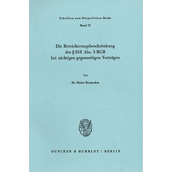 Die Bereicherungsbeschränkung des § 818 Abs. 3 BGB bei nichtigen gegenseitigen Verträgen., Dieter Bremecker