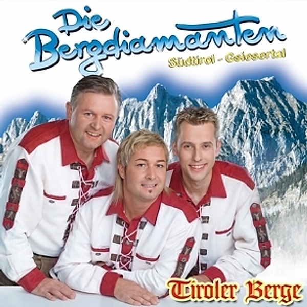 Die Bergdiamanten - Tiroler Berge CD, Die Bergdiamanten