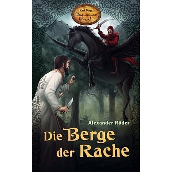 Die Berge der Rache / Karl Mays Magischer Orient Bd.4, Alexander Röder