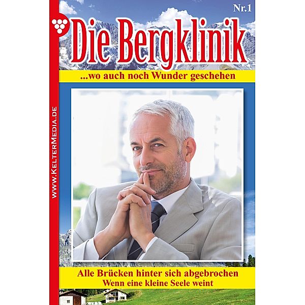 Die Bergklinik 1 - Arztroman / Die Bergklinik Bd.1, Hans-Peter Lehnert