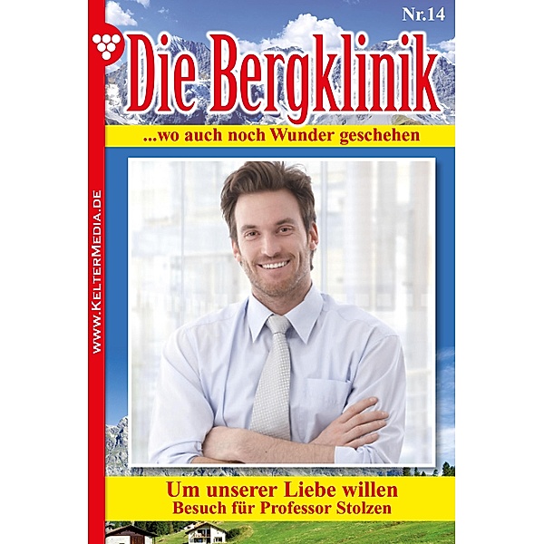 Die Bergklinik 14 - Arztroman / Die Bergklinik Bd.14, Hans-Peter Lehnert