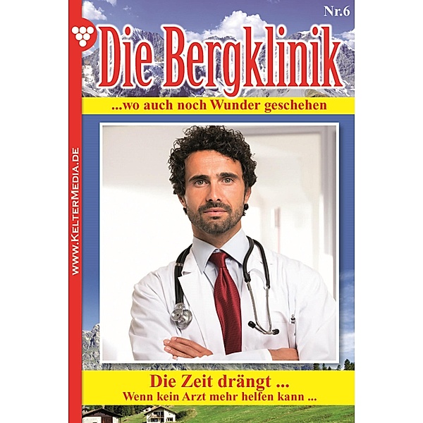 Die Bergklinik 6 - Arztroman / Die Bergklinik Bd.6, Hans-Peter Lehnert