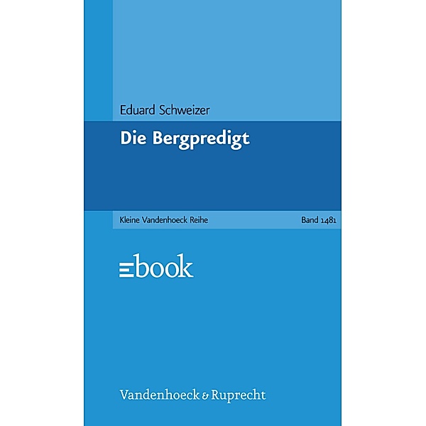 Die Bergpredigt / Kleine Vandenhoeck-Reihe, Eduard Schweizer