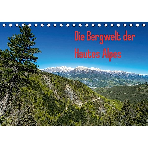 Die Bergwelt der Hautes Alpes (Tischkalender 2018 DIN A5 quer), N N