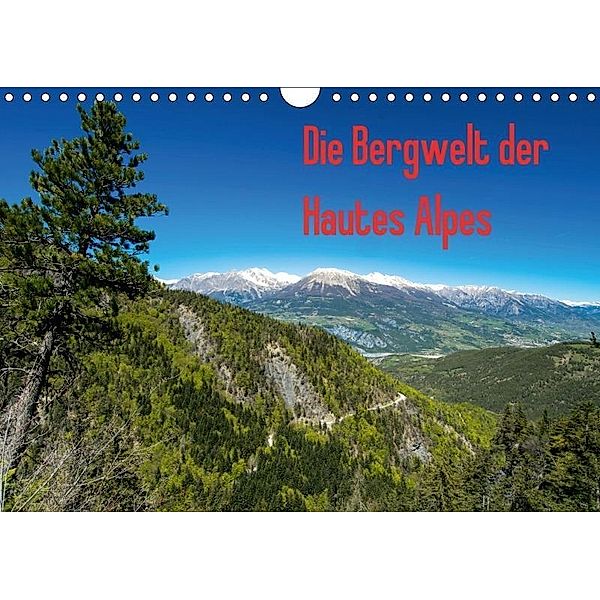 Die Bergwelt der Hautes Alpes (Wandkalender 2017 DIN A4 quer), N N