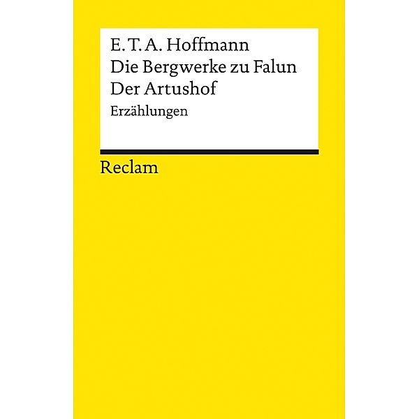 Die Bergwerke zu Falun. Der Artushof. Erzählungen / Reclams Universal-Bibliothek, E. T. A. Hoffmann
