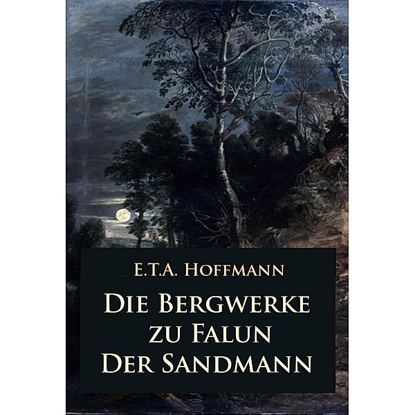Die Bergwerke zu Falun - Der Sandmann, E. T. A. Hoffmann